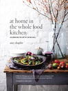 Cover image for At Home in the Whole Food Kitchen